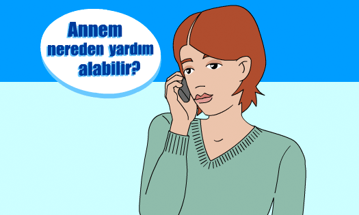 Annem nereden yardım alabilir?